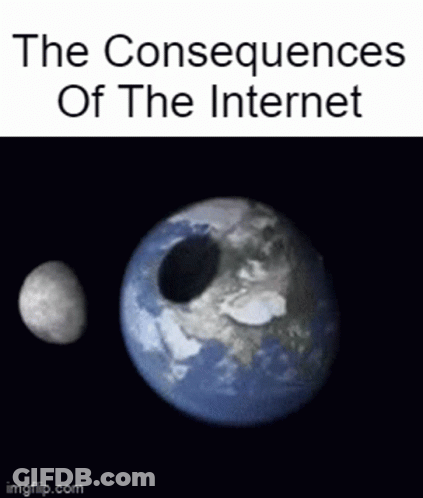 A Picture Of The Earth With A Hole In It And The Words " The Consequences Of The Internet " GIF