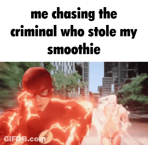 A Picture Of The Flash With The Words Me Chasing The Criminal Who Stole My Smoothie GIF