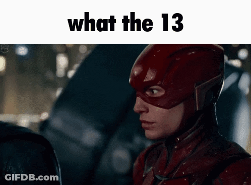 A Picture Of The Flash With The Words " What The 13 " On The Bottom GIF