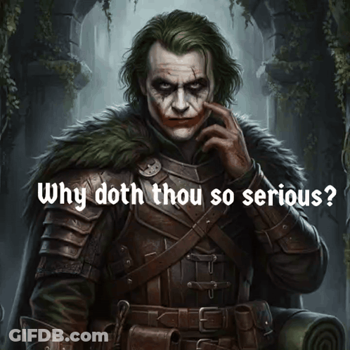 A Picture Of The Joker With The Words Why Doth Thou So Serious Above Him GIF