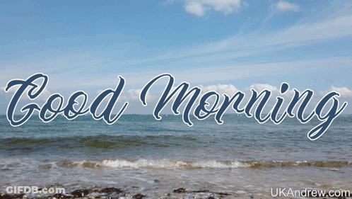 A Picture Of The Ocean With The Words Good Morning GIF