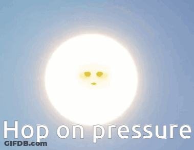 A Picture Of The Sun With A Sad Face And The Words " Hop On Pressure " Below It GIF
