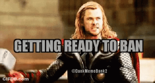 A Picture Of Thor With The Words Getting Ready To Ban On It GIF