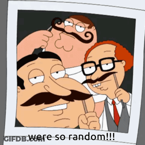 A Picture Of Three Cartoon Characters With Fake Mustaches And Glasses With The Caption " Were So Random " GIF