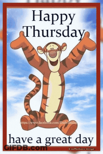 A Picture Of Tigger With The Words Happy Thursday Have A Great Day On It GIF