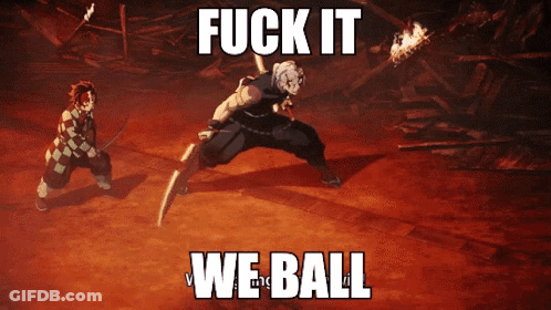 A Picture Of Two Anime Characters With The Words " Fuck It We Ball " On The Bottom GIF
