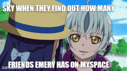 A Picture Of Two Anime Girls With A Caption Saying Sky When They Find Out How Many Friends Emery Has On Myspace GIF