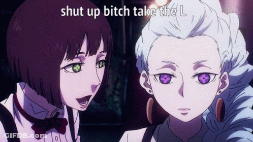 A Picture Of Two Anime Girls With The Words Shut Up Bitch Take The L GIF