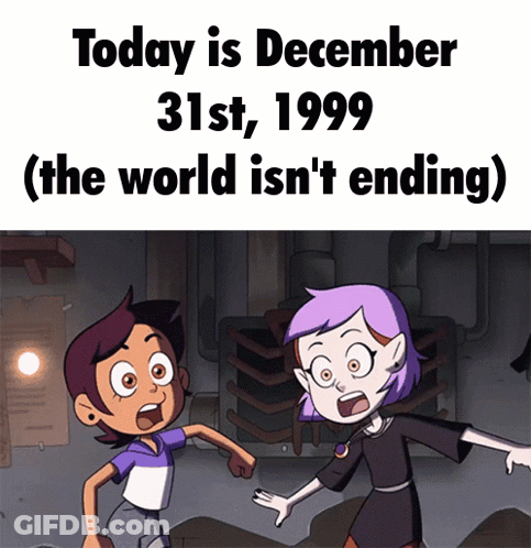 A Picture Of Two Cartoon Characters With The Caption Today Is December 31St 1999 ( The World Is N't Ending ) GIF