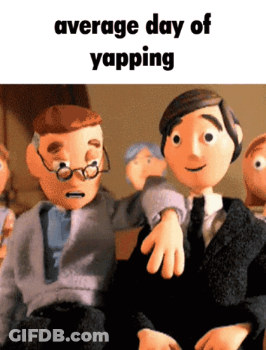 A Picture Of Two Cartoon Characters With The Words Average Day Of Yapping GIF