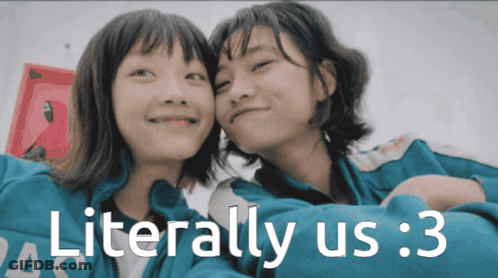 A Picture Of Two Girls With The Words Literally Us 3 On The Bottom GIF