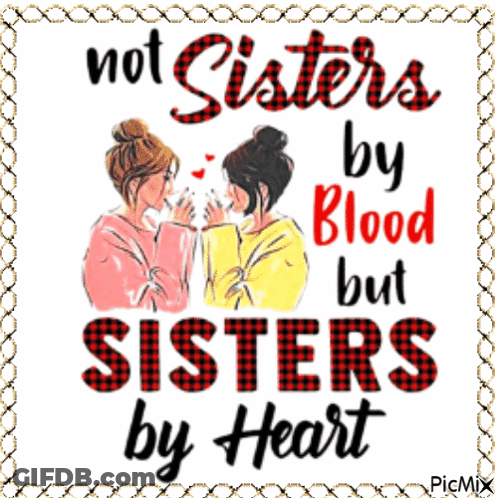 A Picture Of Two Girls With The Words Not Sisters By Blood But Sisters By Heart GIF