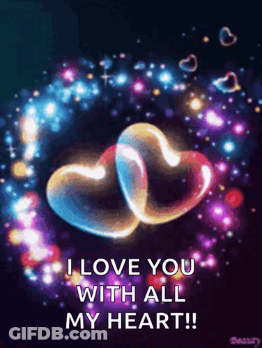 A Picture Of Two Hearts With A Message That Says I Love You With All My Heart GIF