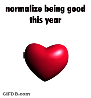 A Picture Of Two Hearts With The Words Normalize Being Good This Year Above Them GIF