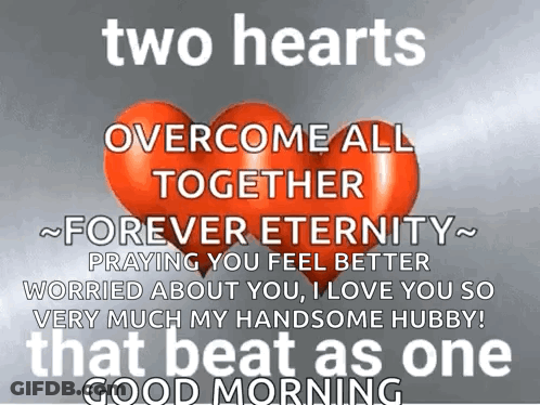 A Picture Of Two Hearts With The Words Two Hearts Overcome All Together Forever Eternity GIF