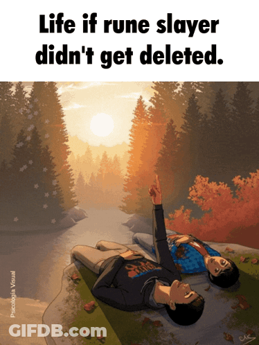 A Picture Of Two Men Laying On A Rock With The Caption Life If Rune Slayer Didn 'T Get Deleted GIF