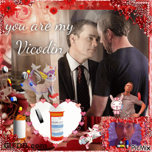 A Picture Of Two Men With The Words You Are My Vicodin On The Bottom GIF