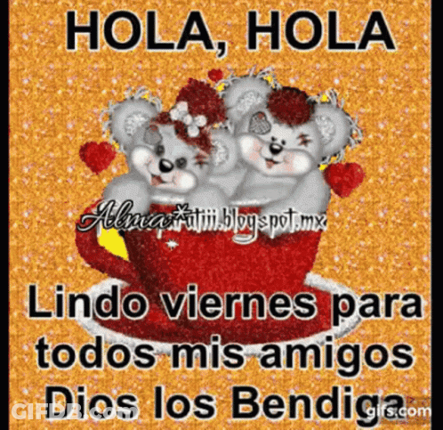 A Picture Of Two Teddy Bears In A Cup With The Words Hola Hola Lindo Viernes Para Todos Mis Amigos Dios Los Bendiga GIF