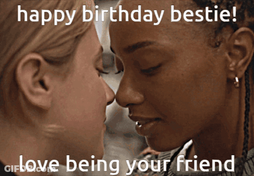 A Picture Of Two Women Kissing With The Words Happy Birthday Bestie Love Being Your Friend GIF