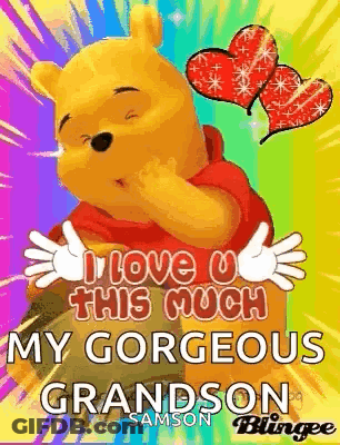 A Picture Of Winnie The Pooh With The Words `` I Love U This Much My Gorgeous Grandson '' . GIF