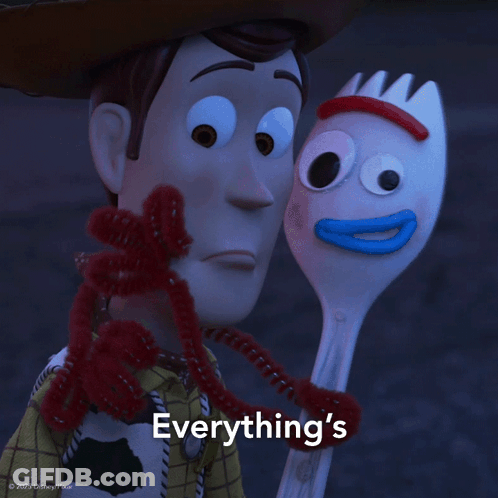 A Picture Of Woody And Forky From Toy Story With The Caption " Everything 'S " GIF