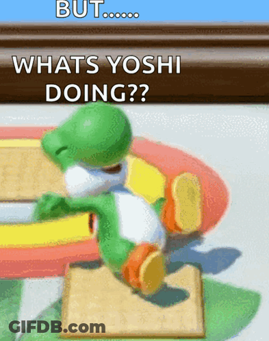 A Picture Of Yoshi With The Caption But Whats Yoshi Doing ? GIF