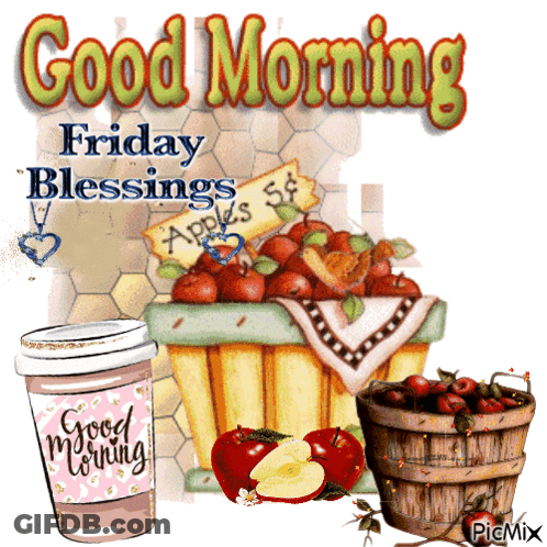 A Picture That Says Good Morning Friday Blessings With A Basket Of Apples And A Cup Of Coffee GIF