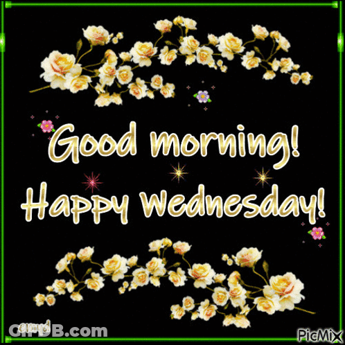 A Picture That Says Good Morning Happy Wednesday With Flowers On It GIF