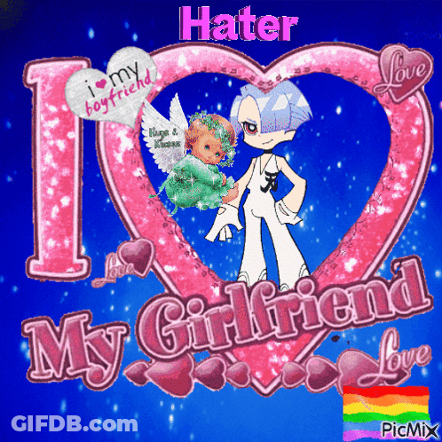 A Picture That Says I Love My Girlfriend And Hater On It GIF