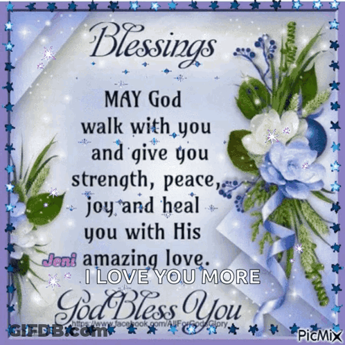 A Picture With Flowers And The Words Blessings May God Walk With You And Give You Strength Peace Joy And Heal You With H GIF
