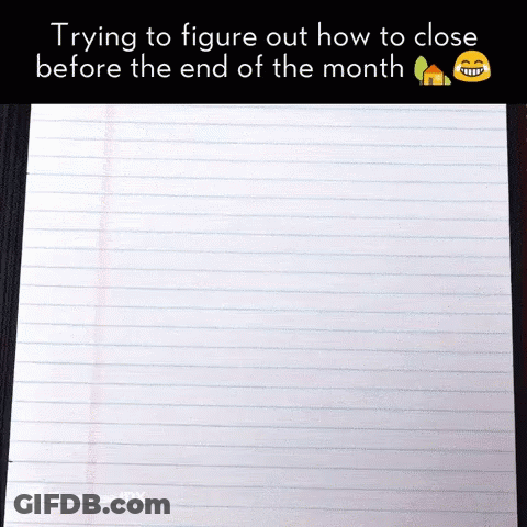 A Piece Of Paper That Says " Trying To Figure Out How To Close Before The End Of The Month " On It GIF