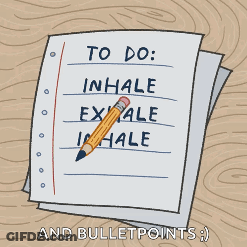 A Piece Of Paper With The Words To Do Inhale Exhale And Inhale Exhale Written On It GIF
