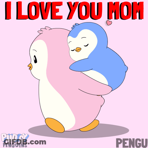 A Pink And Blue Penguin Hugging With The Words I Love You Mom Behind Them GIF