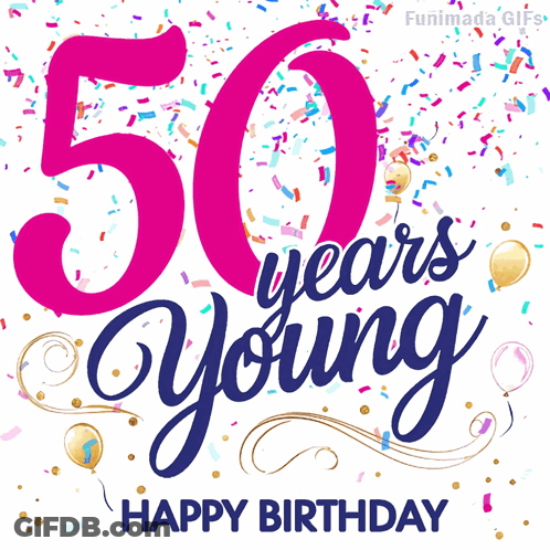 A Pink And Blue Sign That Says 50 Years Young GIF