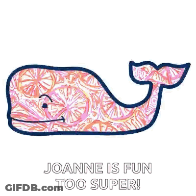 A Pink And Blue Whale With The Words `` Joanne Is Fun Too Super '' On It . GIF