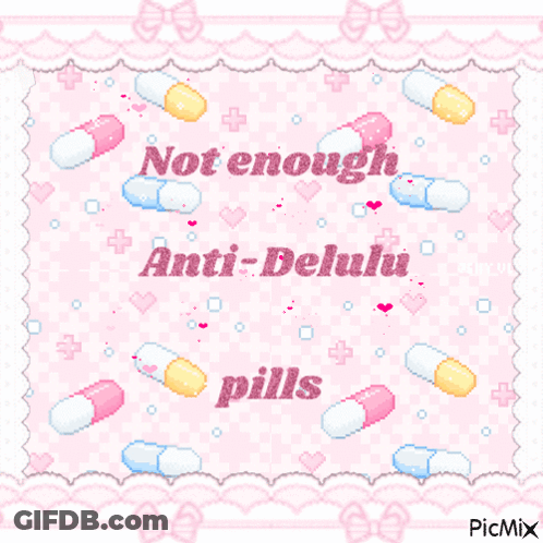 A Pink Background With Pills And The Words " Not Enough Anti-Delulu Pills " On It GIF
