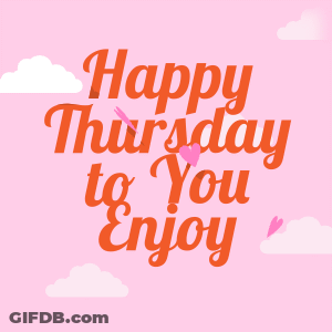A Pink Background With The Words Happy Thursday To You Enjoy In Orange GIF
