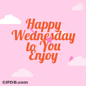 A Pink Background With The Words Happy Wednesday To You Enjoy In Orange GIF