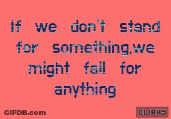 A Pink Background With The Words If We Don 'T Stand For Something We Might Fall For Anything GIF