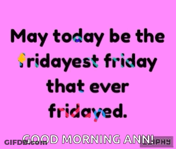 A Pink Background With The Words " May Today Be The Fridayest Friday That Ever Fridayed " GIF