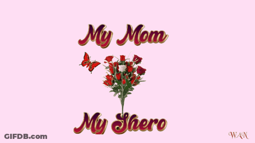 A Pink Background With The Words " My Mom My Shero " And A Bouquet Of Red Roses GIF