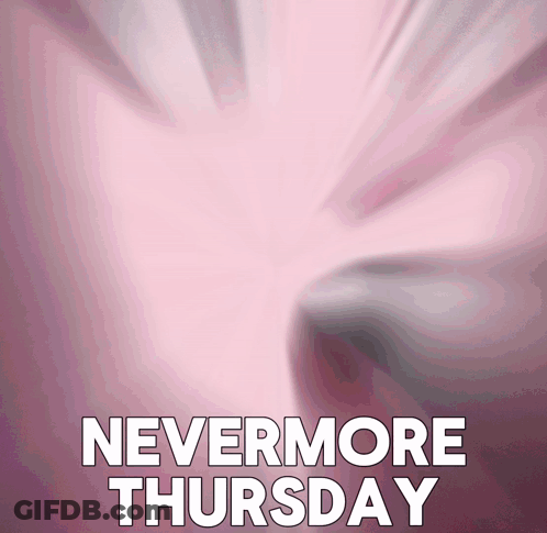 A Pink Background With The Words Nevermore Thursday GIF