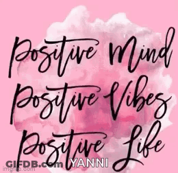 A Pink Background With The Words `` Positive Mind Positive Vibes Positive Life '' Written On It . GIF