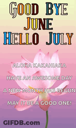 A Pink Flower With The Words " Good Bye June Hello July " GIF