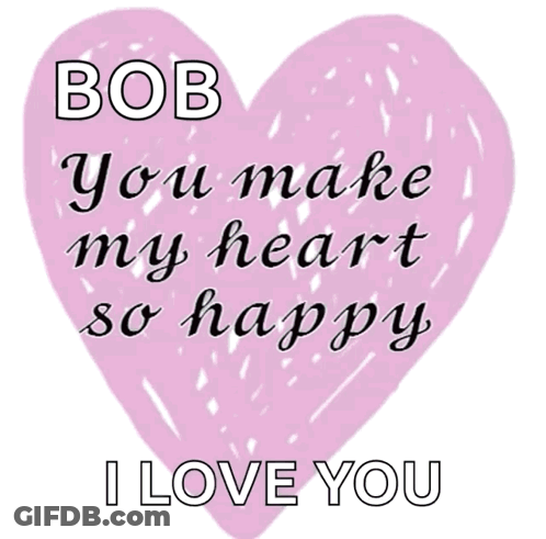 A Pink Heart That Says Bob You Make My Heart So Happy GIF