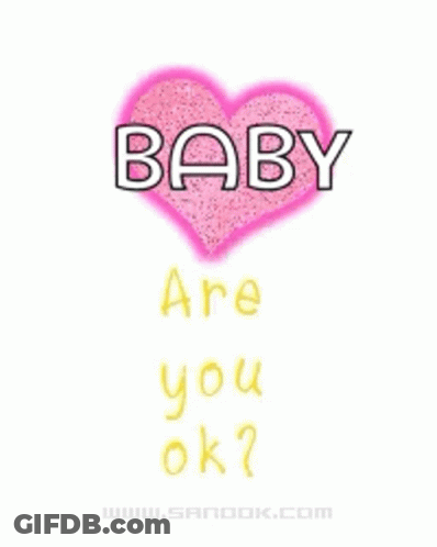 A Pink Heart With The Words Baby Are You Ok Below It GIF