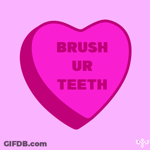 A Pink Heart With The Words Brush Ur Teeth Written On It GIF