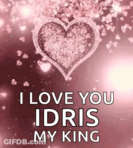 A Pink Heart With The Words I Love You Idris My King Written On It GIF