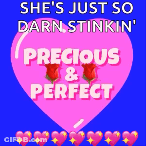 A Pink Heart With The Words She 'S Just So Darn Stinkin ' Precious & Perfect Written On It GIF