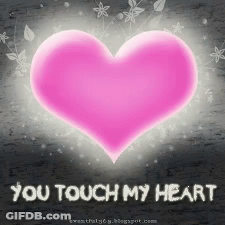 A Pink Heart With The Words You Touch My Heart On It GIF
